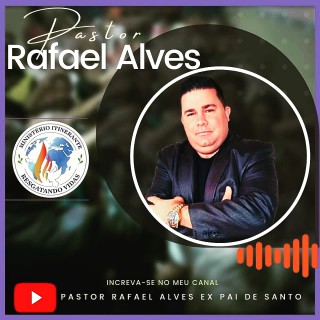 Pastor Rafael Alves um profeta nas mãos de Deus